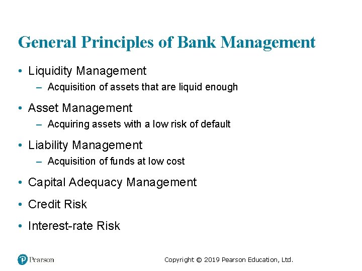 General Principles of Bank Management • Liquidity Management – Acquisition of assets that are