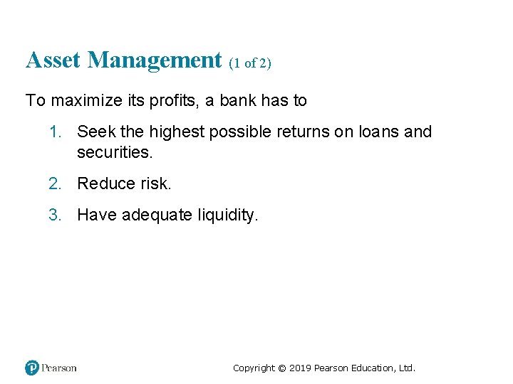 Asset Management (1 of 2) To maximize its profits, a bank has to 1.