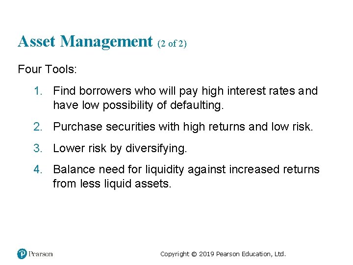 Asset Management (2 of 2) Four Tools: 1. Find borrowers who will pay high