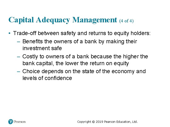 Capital Adequacy Management (4 of 4) • Trade-off between safety and returns to equity