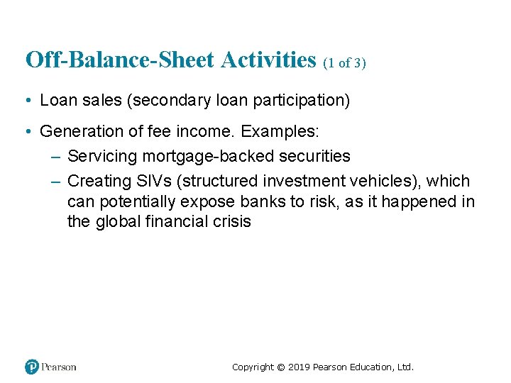 Off-Balance-Sheet Activities (1 of 3) • Loan sales (secondary loan participation) • Generation of