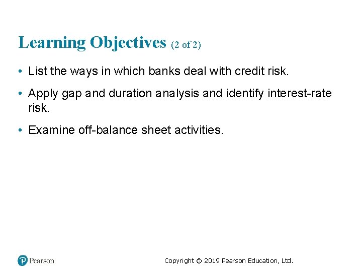 Learning Objectives (2 of 2) • List the ways in which banks deal with