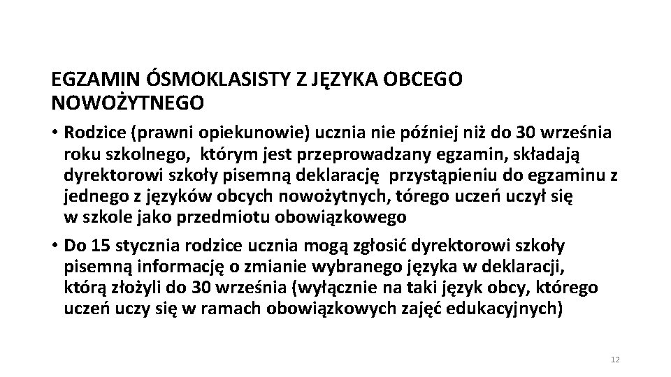 EGZAMIN ÓSMOKLASISTY Z JĘZYKA OBCEGO NOWOŻYTNEGO • Rodzice (prawni opiekunowie) ucznia nie później niż