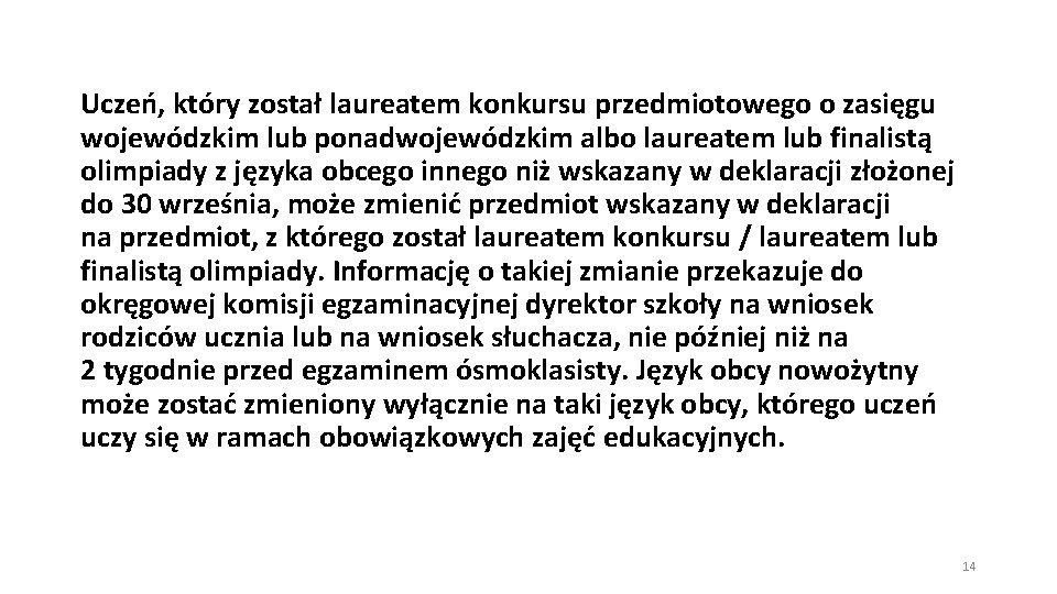 Uczeń, który został laureatem konkursu przedmiotowego o zasięgu wojewódzkim lub ponadwojewódzkim albo laureatem lub