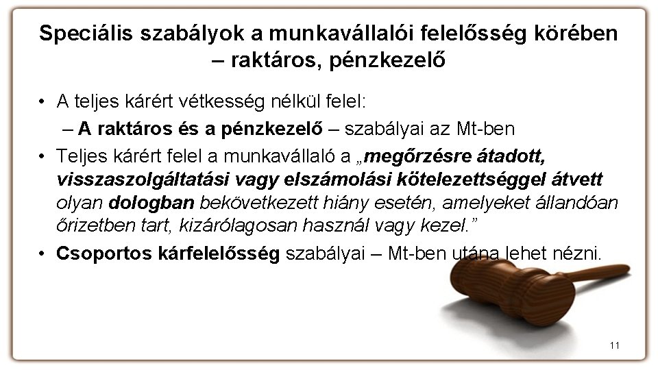 Speciális szabályok a munkavállalói felelősség körében – raktáros, pénzkezelő • A teljes kárért vétkesség Speciális szabályok a munkavállalói felelősség körében – raktáros, pénzkezelő • A teljes kárért vétkesség