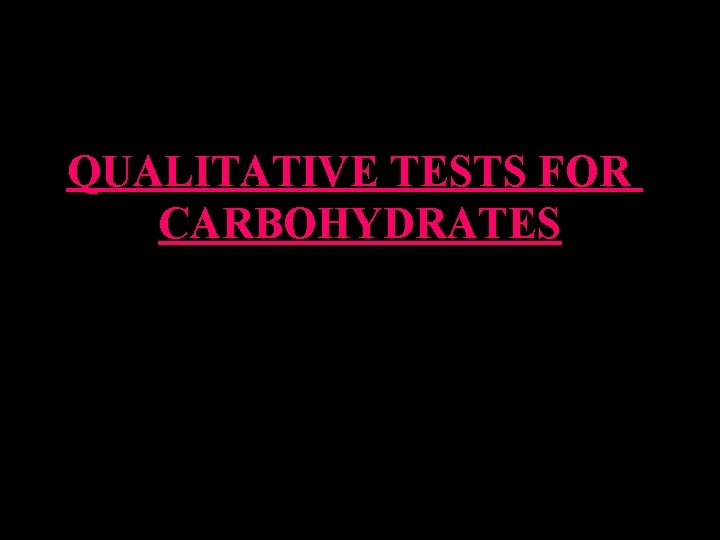QUALITATIVE TESTS FOR CARBOHYDRATES 