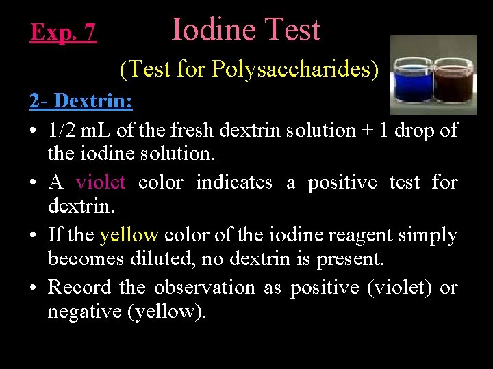 Exp. 7 Iodine Test (Test for Polysaccharides) 2 - Dextrin: • 1/2 m. L