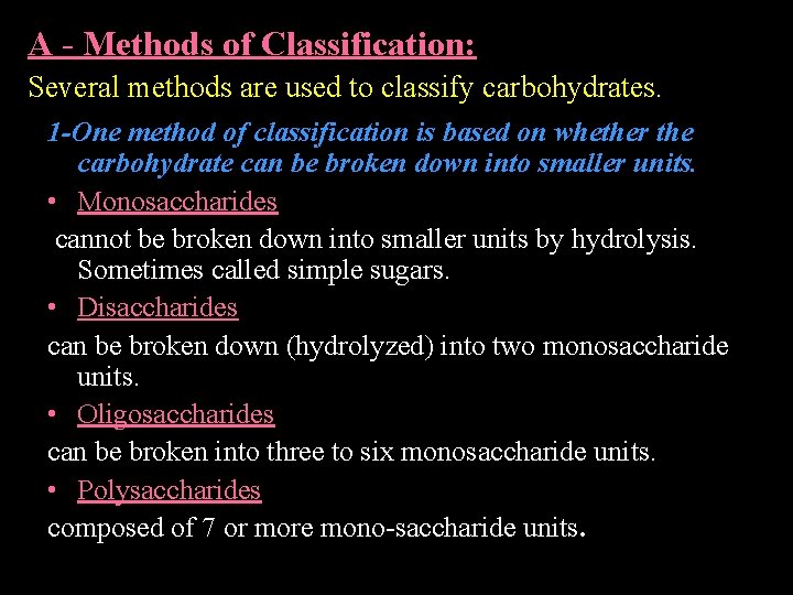 A - Methods of Classification: Several methods are used to classify carbohydrates. 1 -One