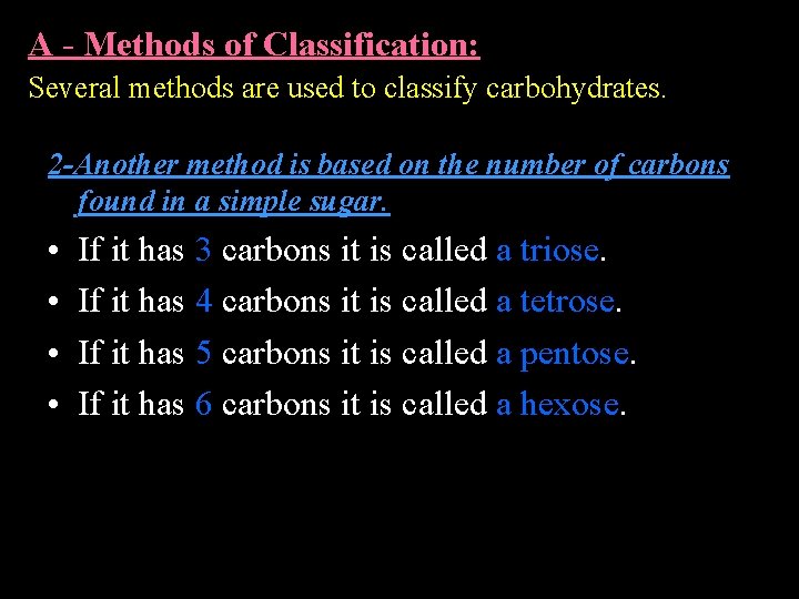 A - Methods of Classification: Several methods are used to classify carbohydrates. 2 -Another