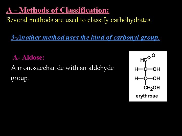 A - Methods of Classification: Several methods are used to classify carbohydrates. 3 -Another