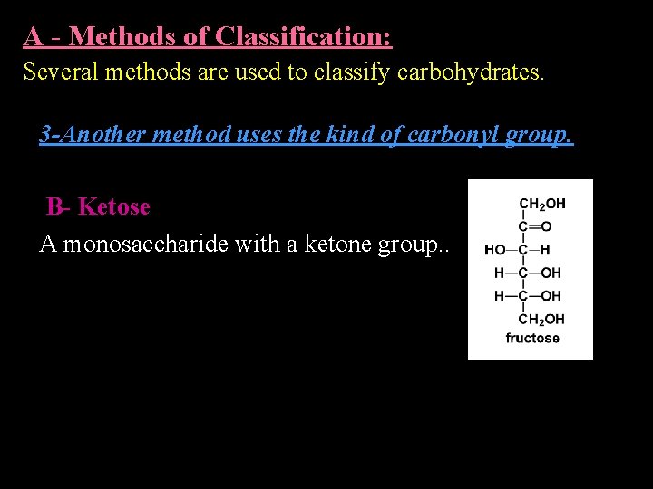 A - Methods of Classification: Several methods are used to classify carbohydrates. 3 -Another