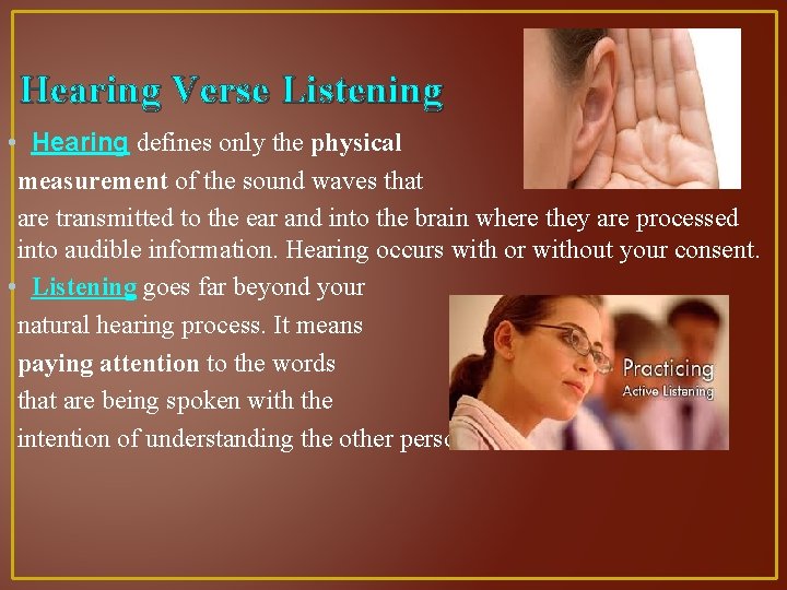 Hearing Verse Listening • Hearing defines only the physical measurement of the sound waves