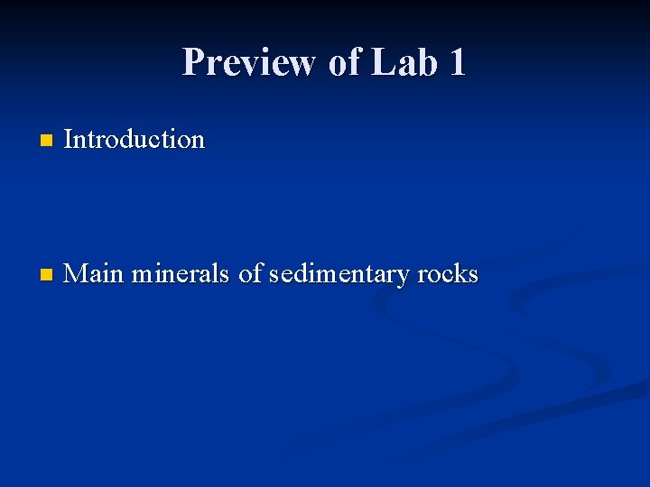 Preview of Lab 1 n Introduction n Main minerals of sedimentary rocks 