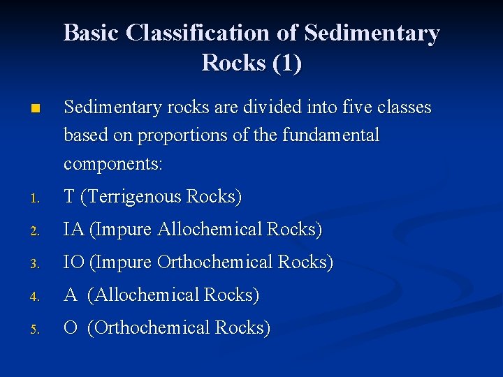 Basic Classification of Sedimentary Rocks (1) n Sedimentary rocks are divided into five classes