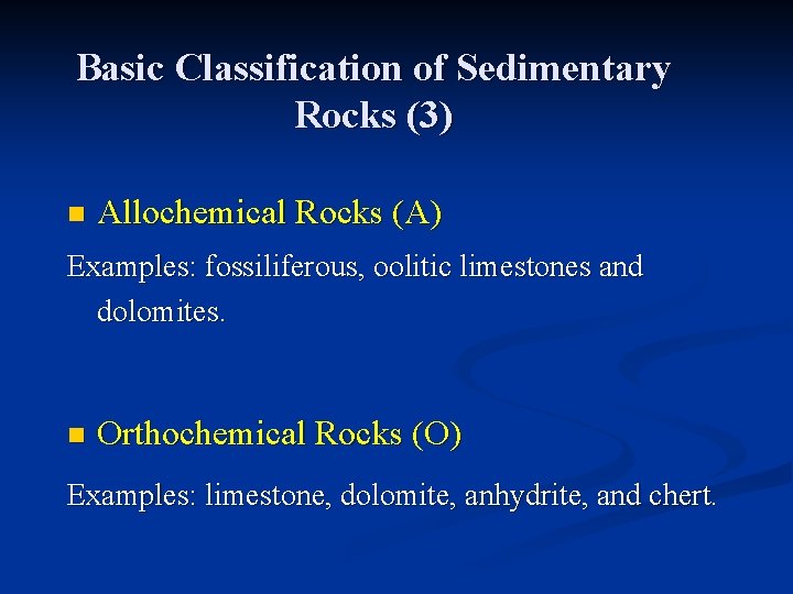 Basic Classification of Sedimentary Rocks (3) n Allochemical Rocks (A) Examples: fossiliferous, oolitic limestones