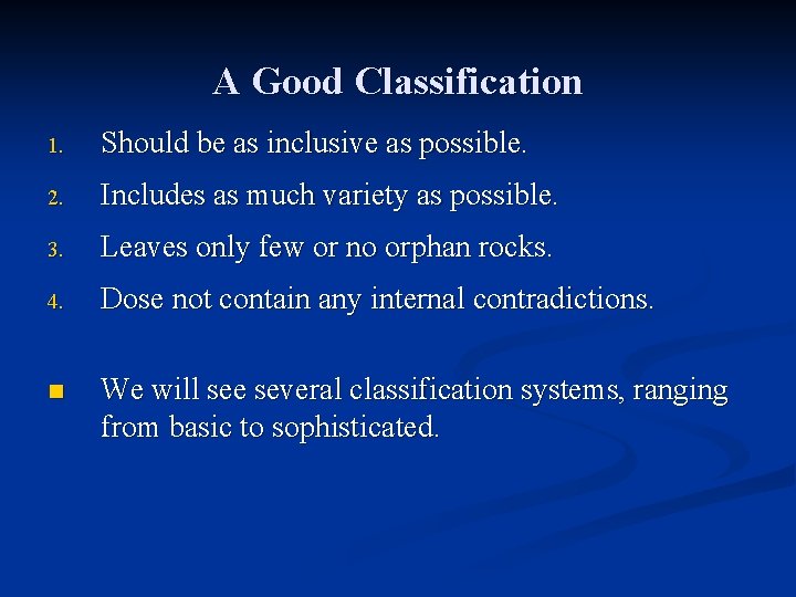 A Good Classification 1. Should be as inclusive as possible. 2. Includes as much