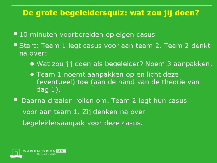 De grote begeleidersquiz: wat zou jij doen? § 10 minuten voorbereiden op eigen casus