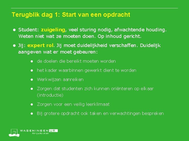 Terugblik dag 1: Start van een opdracht ● Student: zuigeling, veel sturing nodig, afwachtende