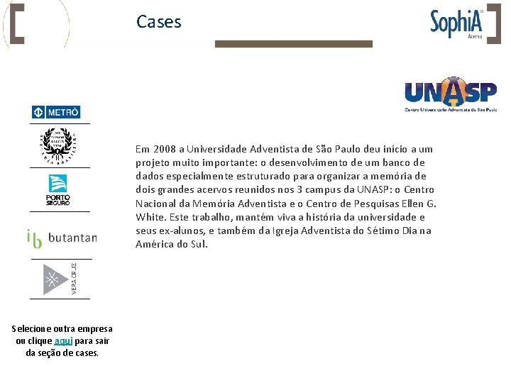 Cases Em 2008 a Universidade Adventista de São Paulo deu início a um projeto