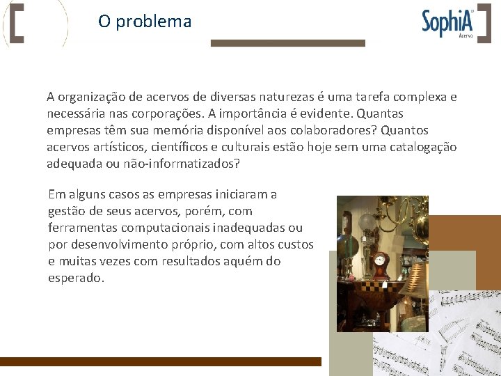 O problema A organização de acervos de diversas naturezas é uma tarefa complexa e