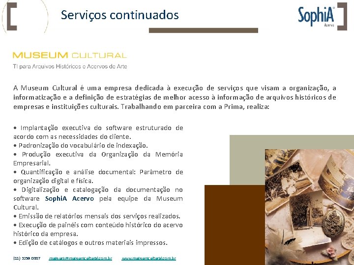 Serviços continuados A Museum Cultural é uma empresa dedicada à execução de serviços que