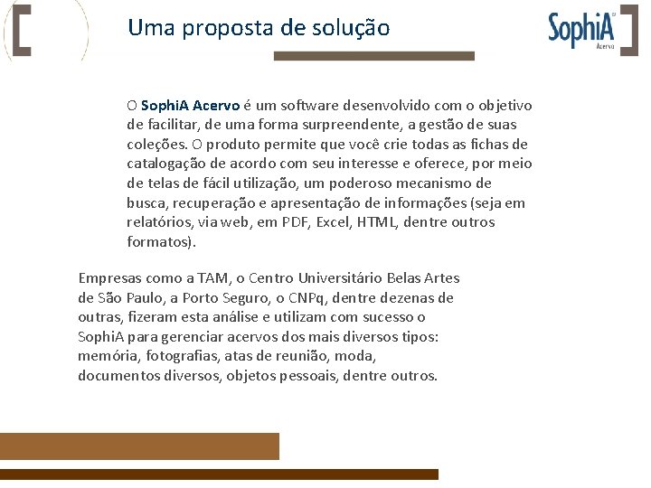 Uma proposta de solução O Sophi. A Acervo é um software desenvolvido com o