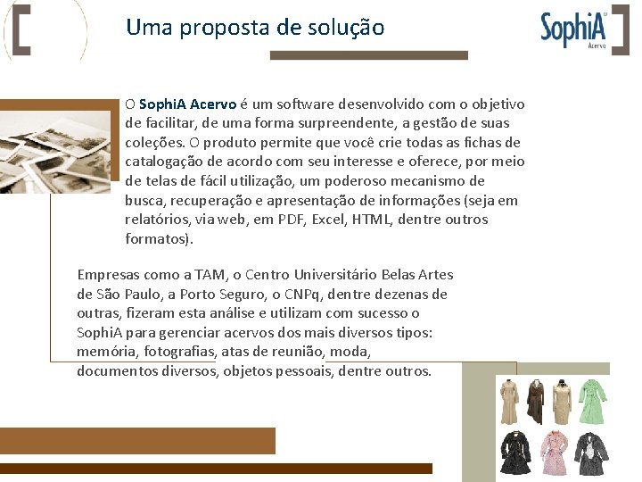 Uma proposta de solução O Sophi. A Acervo é um software desenvolvido com o