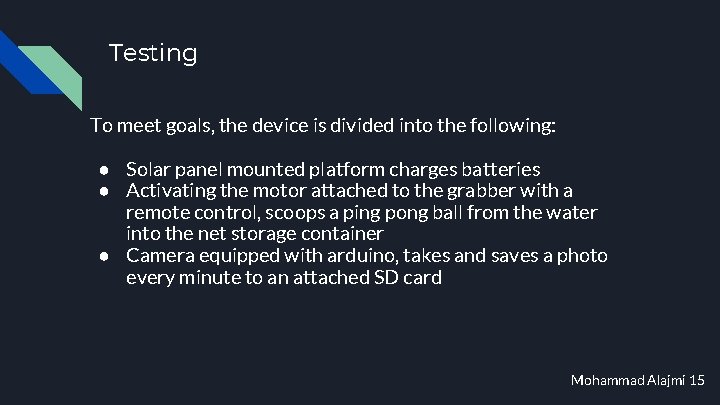 Testing To meet goals, the device is divided into the following: ● Solar panel Testing To meet goals, the device is divided into the following: ● Solar panel