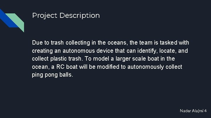 Project Description Due to trash collecting in the oceans, the team is tasked with
