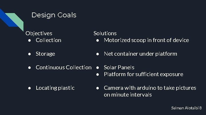 Design Goals Objectives ● Collection ● Storage Solutions ● Motorized scoop in front of Design Goals Objectives ● Collection ● Storage Solutions ● Motorized scoop in front of