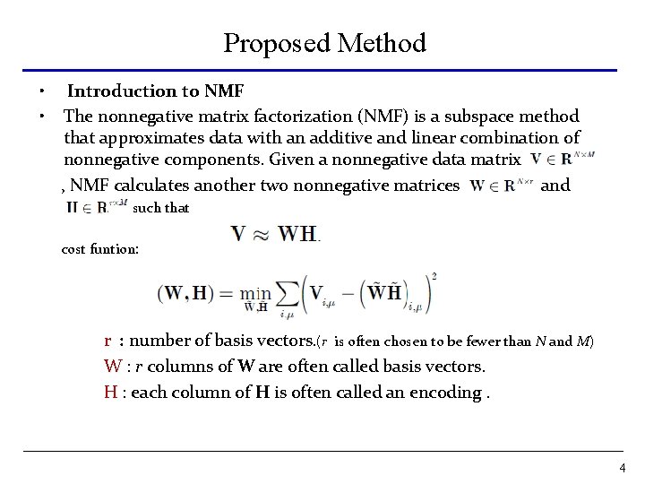 Proposed Method • • Introduction to NMF The nonnegative matrix factorization (NMF) is a Proposed Method • • Introduction to NMF The nonnegative matrix factorization (NMF) is a
