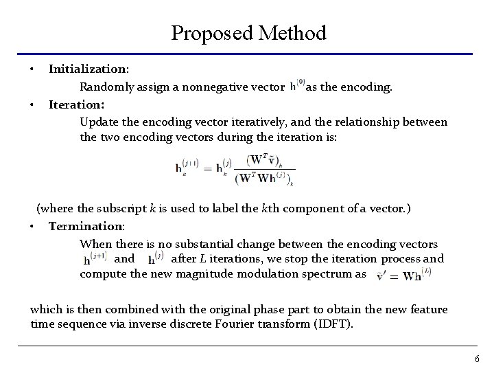 Proposed Method • • Initialization: Randomly assign a nonnegative vector as the encoding. Iteration: Proposed Method • • Initialization: Randomly assign a nonnegative vector as the encoding. Iteration: