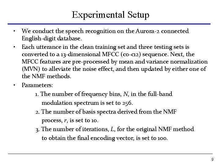Experimental Setup • • • We conduct the speech recognition on the Aurora-2 connected Experimental Setup • • • We conduct the speech recognition on the Aurora-2 connected