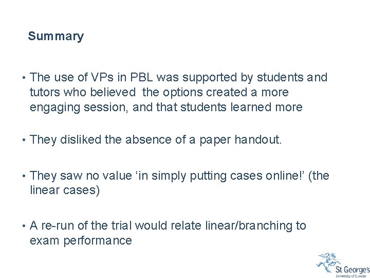 Summary • The use of VPs in PBL was supported by students and tutors Summary • The use of VPs in PBL was supported by students and tutors
