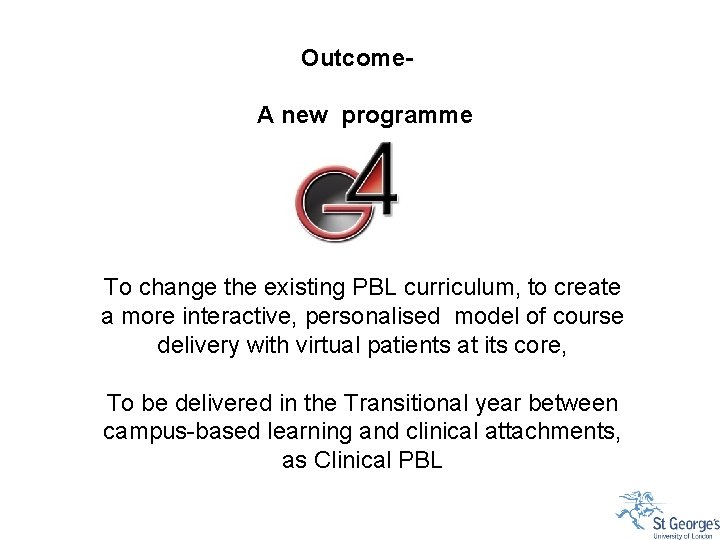 Outcome. A new programme To change the existing PBL curriculum, to create a more Outcome. A new programme To change the existing PBL curriculum, to create a more