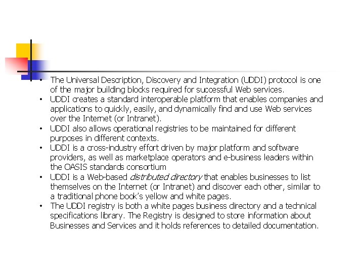  • • • The Universal Description, Discovery and Integration (UDDI) protocol is one