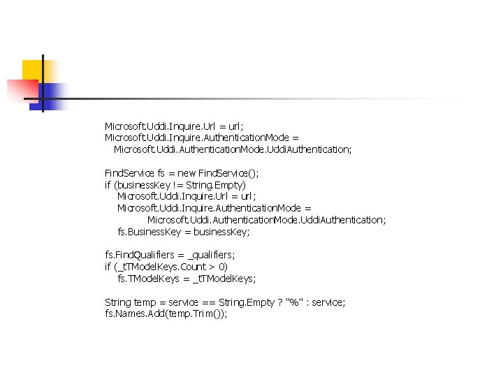 Microsoft. Uddi. Inquire. Url = url; Microsoft. Uddi. Inquire. Authentication. Mode = Microsoft. Uddi.