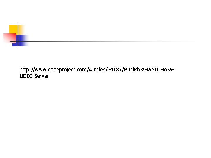 http: //www. codeproject. com/Articles/34187/Publish-a-WSDL-to-a. UDDI-Server 