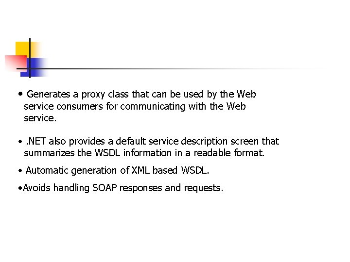  • Generates a proxy class that can be used by the Web service