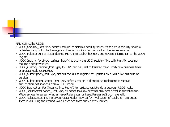 APIs defined by UDDI: • UDDI_Security_Port. Type, defines the API to obtain a security
