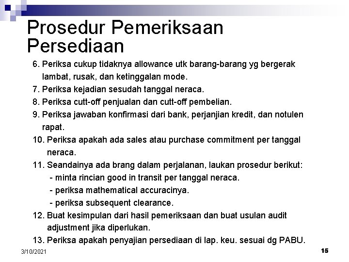 Prosedur Pemeriksaan Persediaan 6. Periksa cukup tidaknya allowance utk barang-barang yg bergerak lambat, rusak,