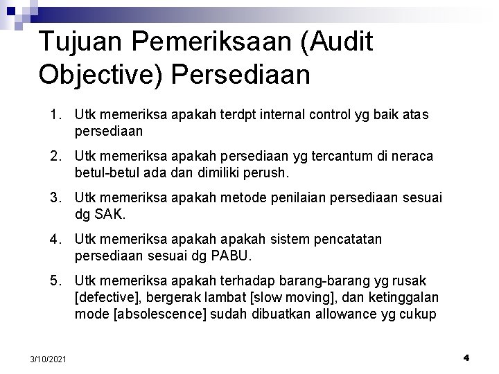 Tujuan Pemeriksaan (Audit Objective) Persediaan 1. Utk memeriksa apakah terdpt internal control yg baik