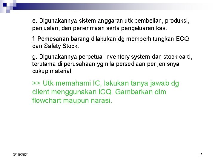e. Digunakannya sistem anggaran utk pembelian, produksi, penjualan, dan penerimaan serta pengeluaran kas. f.