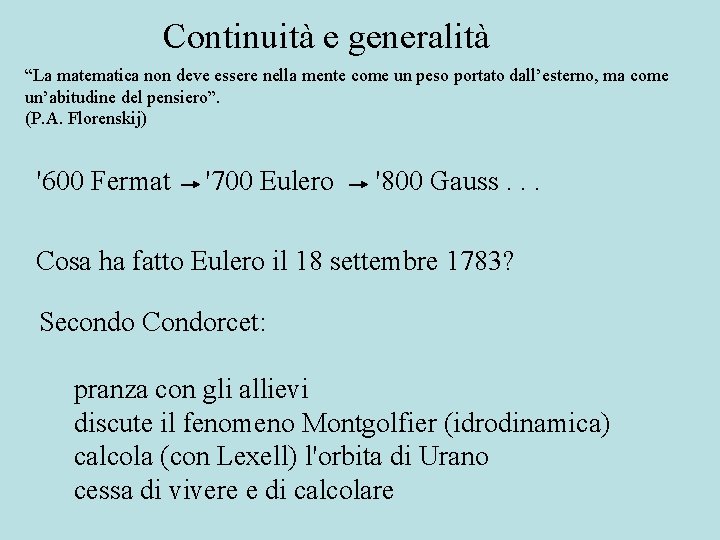 Continuità e generalità “La matematica non deve essere nella mente come un peso portato