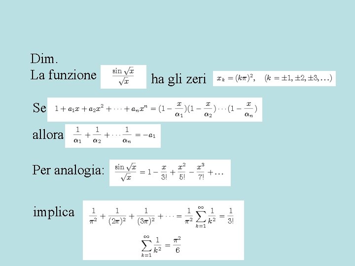 Dim. La funzione Se allora Per analogia: implica ha gli zeri 