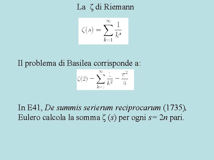 La ζ di Riemann Il problema di Basilea corrisponde a: In E 41, De