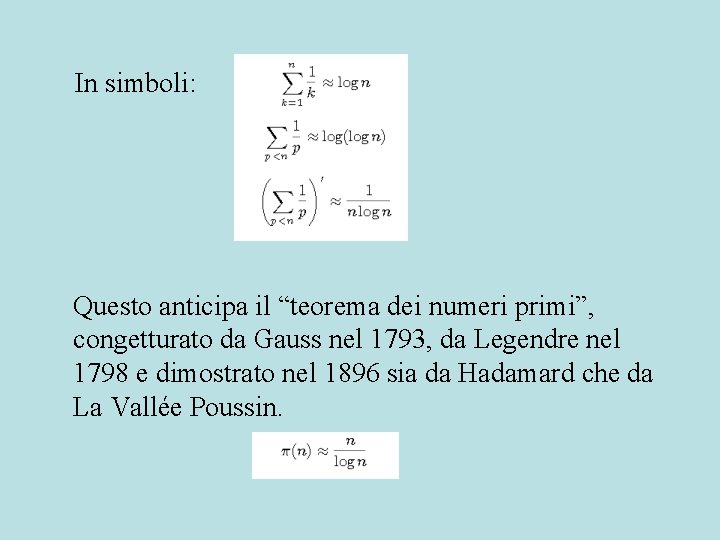 In simboli: Questo anticipa il “teorema dei numeri primi”, congetturato da Gauss nel 1793,
