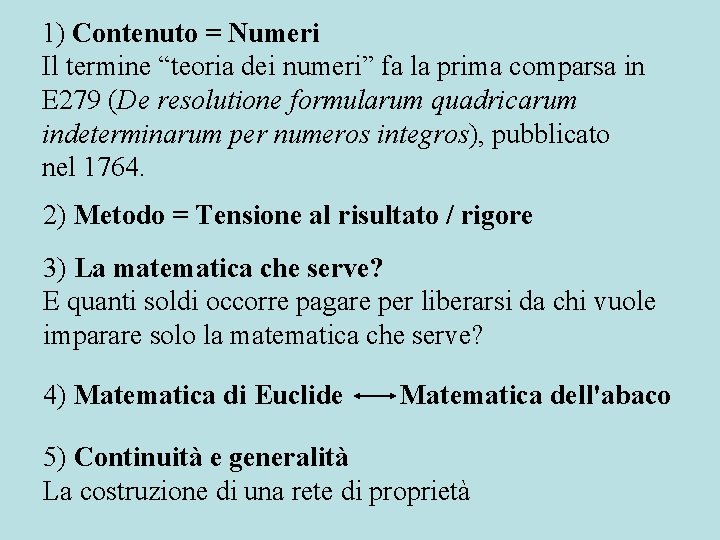 1) Contenuto = Numeri Il termine “teoria dei numeri” fa la prima comparsa in