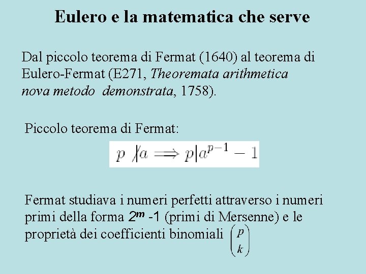 Eulero e la matematica che serve Dal piccolo teorema di Fermat (1640) al teorema