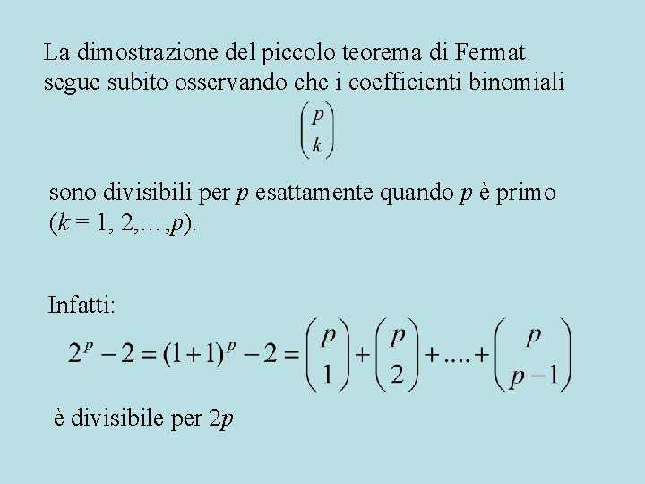 La dimostrazione del piccolo teorema di Fermat segue subito osservando che i coefficienti binomiali